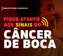 Semana Nacional de Prevenção ao Câncer Bucal: saiba como se proteger